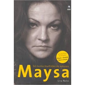 Maysa: Só Numa Multidão de Amores autor Lira Neto
