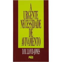 A Urgente necessidade de avivamento | D. M. Lloyd Jones