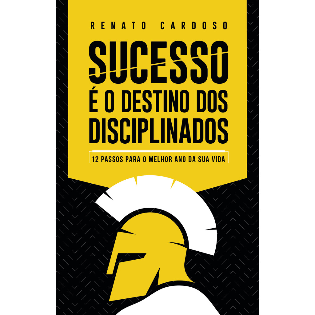 Livro Sucesso é o Destino dos Disciplinados: 12 Passos para o melhor ano da sua vida