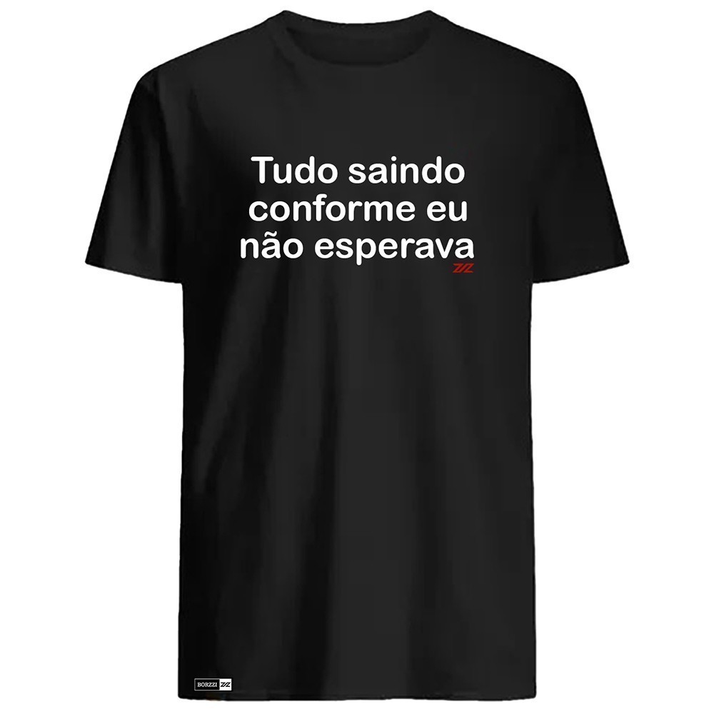 Camiseta Unissex Engraçada Frase Tudo Saindo Conforme Eu Não Esperava Camisa 100% Algodão Confortável Estampada