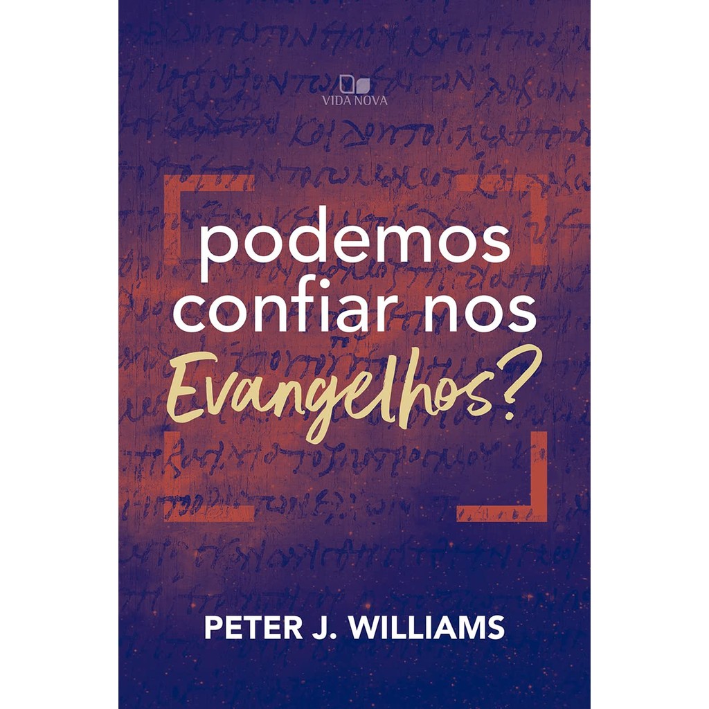 Podemos Confiar nos Evangelhos? | Peter J. Williams