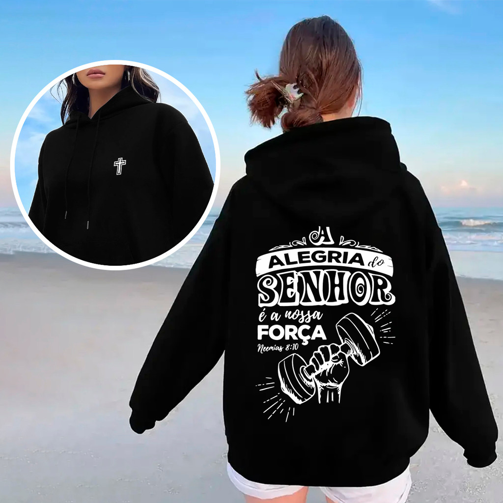 Moletom Feminino Com Versículo Neemias 8:10 Alegria Do Senhor Fé Em Cada Detalhe Da Peça