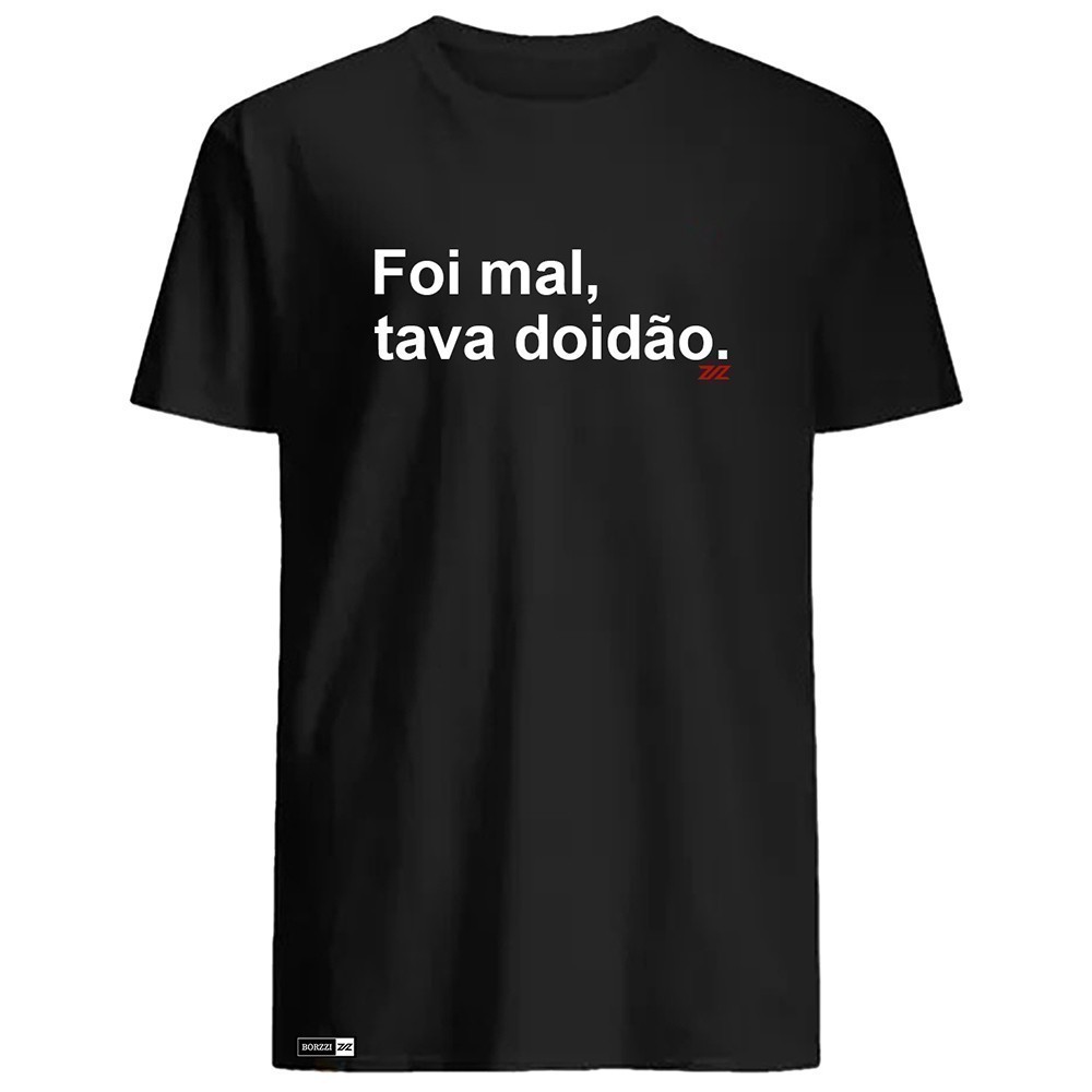 Camiseta Unissex Streetwear Estampa Frase Engraçada Foi Mau Tava Doidão Camisa 100% Algodão De Qualidade