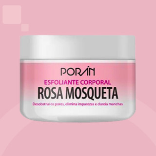 Esfoliante Corpo Poran Rosa Mosqueta Desobstrui Poros Elimina Impurezas Clareia Manchas 240 G em Oferta na Shopee