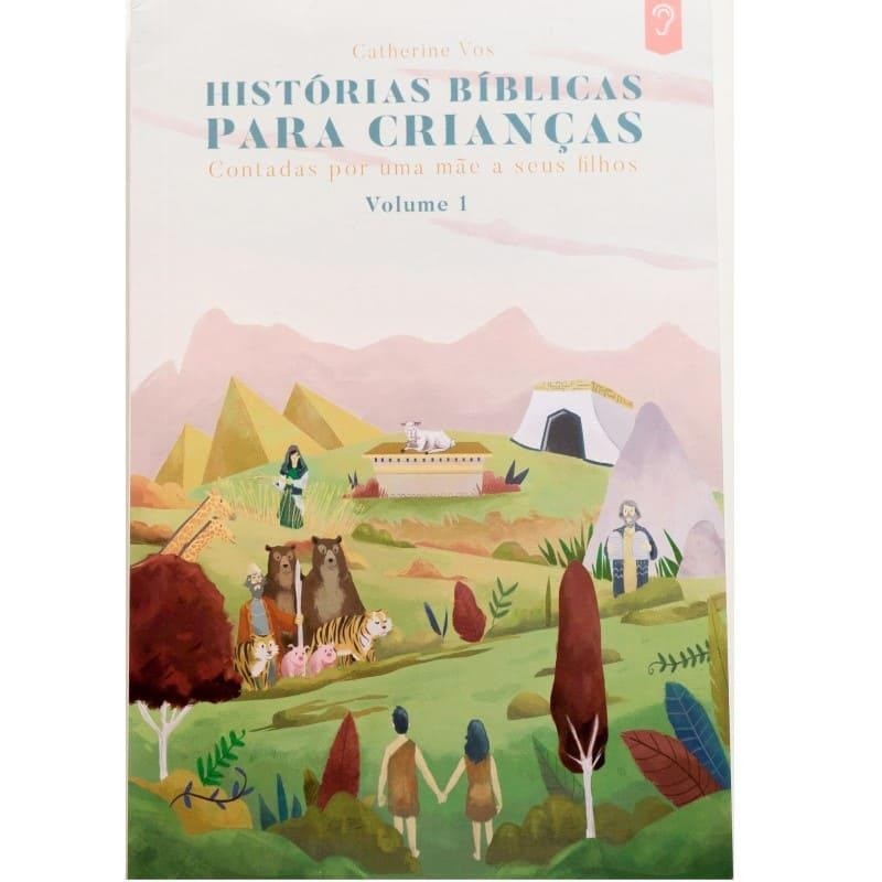 Histórias Bíblicas para Crianças: Contadas por uma Mãe a seus Filhos Vol.1 | Catherine Vos