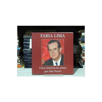 Faria Lima: uma História de Amor por São Paulo de Emanuel Lauenstein Massarani; José R. Faria Lima