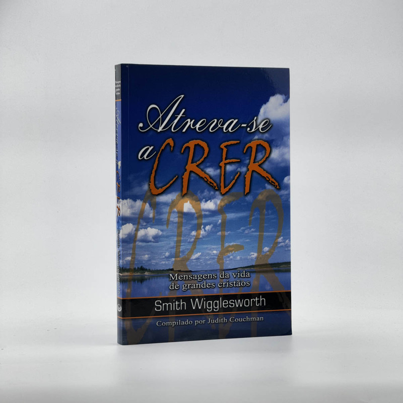 Atreva se a Crer Livro Smith Wigglesworth: Onde Comprar | BuscaProdutos