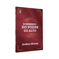 O Segredo Do Poder Do Alto | Andrew Murray