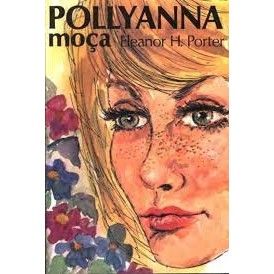 POLLYANNA MOÇA autor ELEANOR H. PORTER