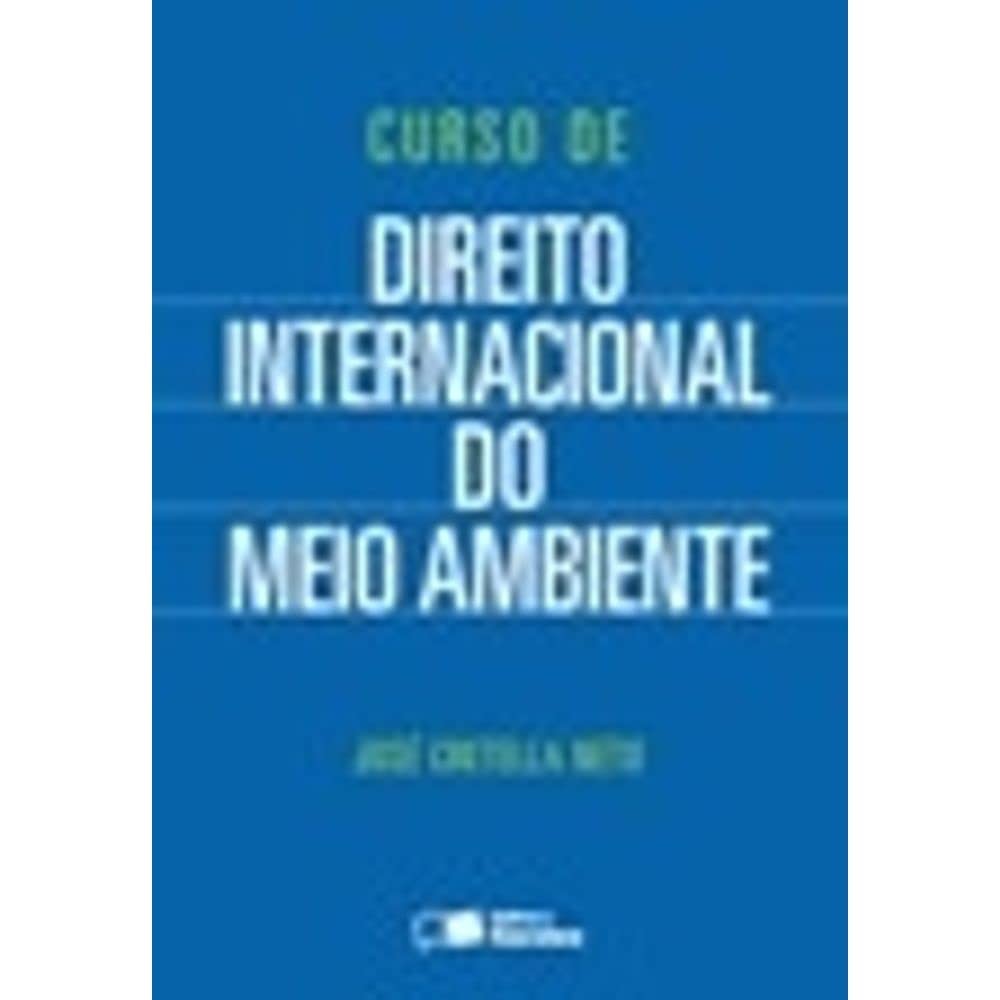 Curso De Direito Internacional Do Meio Ambiente de José Cretella Neto 6949571