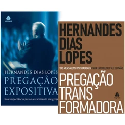 Kit 2 Livros | Pregação expositiva + Pregação transformadora | Hernandes Dias Lopes
