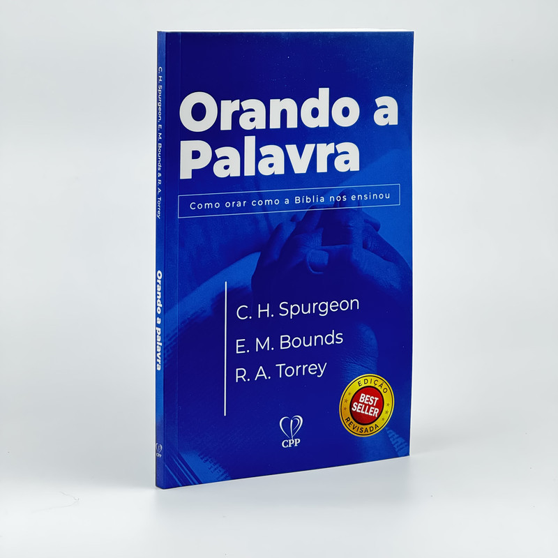 Orando A Palavra | C.H. Spurgeon E. M. Bounds R.A. Torrey
