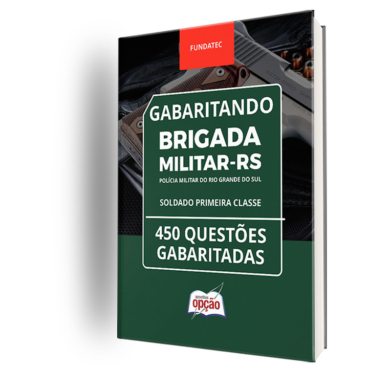 Caderno Brigada Militar RS - Soldado Primeira Classe - 450 Questões Gabaritadas