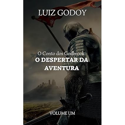 O Conto dos Godbrook: O Despertar da Aventura autor Luiz Godoy