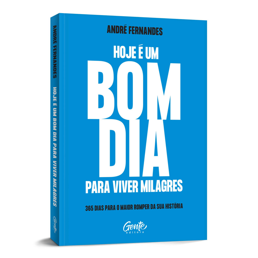 HOJE É UM BOM DIA PARA VIVER MILAGRES: 365 DIAS PARA O MAIOR ROMPER DA SUA HISTÓRIA