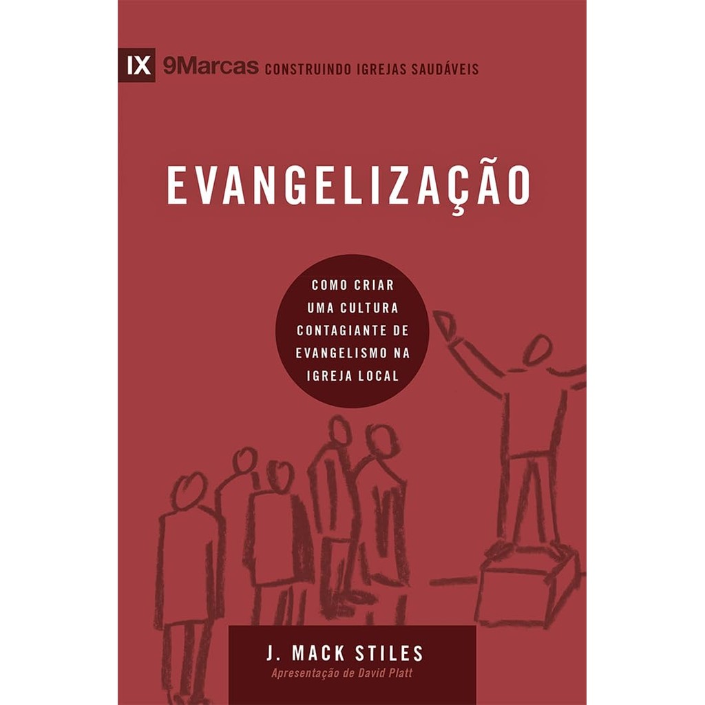 Série 9marcas | Evangelização | Como Criar uma Cultura Contagiante de Evangelismo na Igreja Local