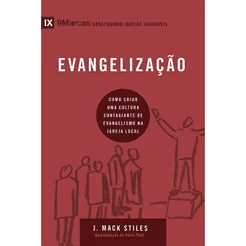 Série 9marcas | Evangelização | Como Criar uma Cultura Contagiante de Evangelismo na Igreja Local
