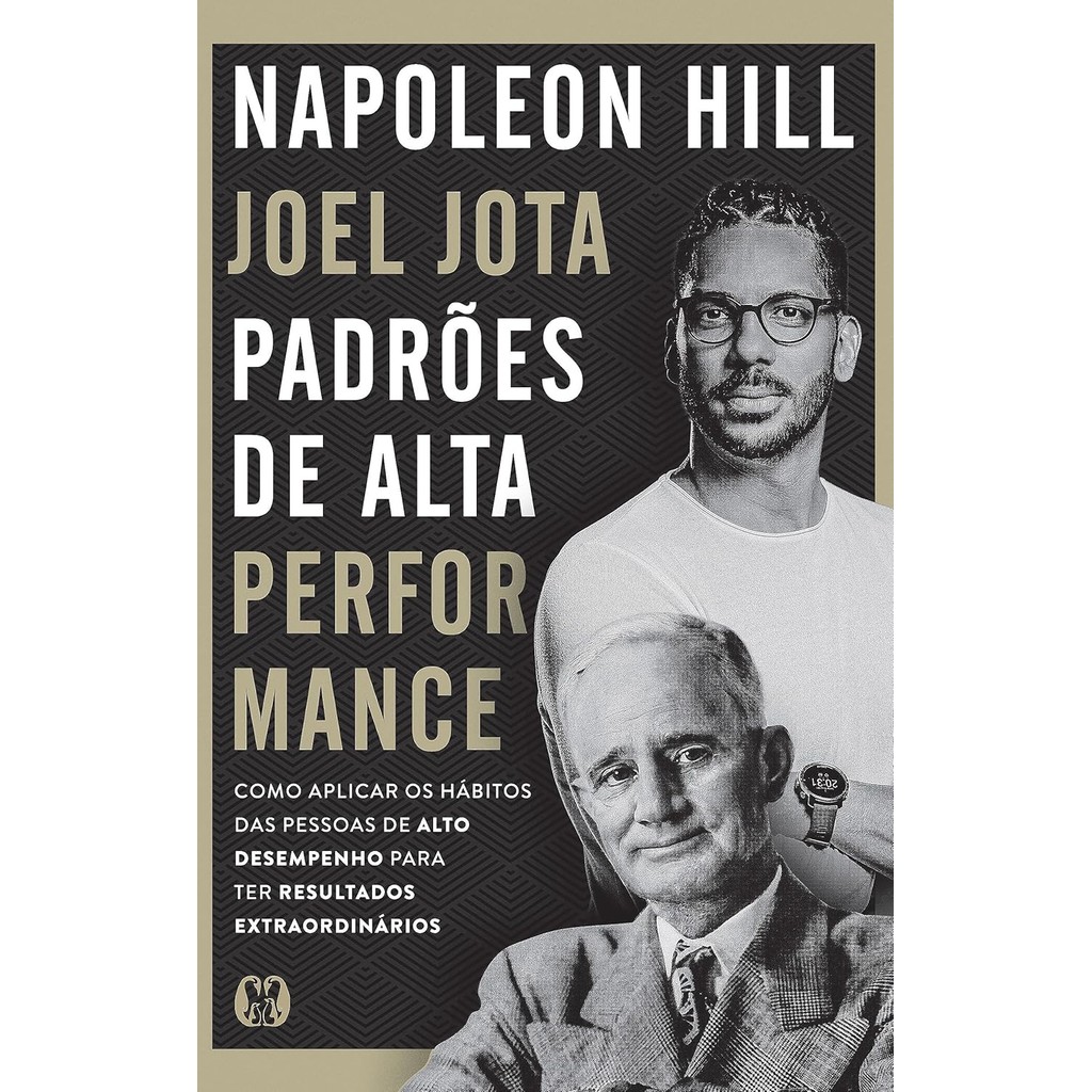 Padrões de Alta Performance | Napoleon Hill e Joel Jota