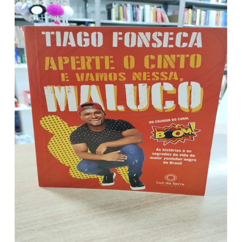 Aperte o cinto e vamos nessa, maluco autor Tiago Fonseca