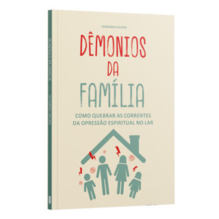 Dêmonios da Família | Como Quebrar as Correntes da Opressão Espiritual no Lar | Leonardo Xavier em Oferta na Shopee