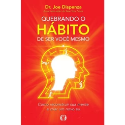 Quebrando o Hábito de Ser Você Mesmo | Dr. Joe Dispenza