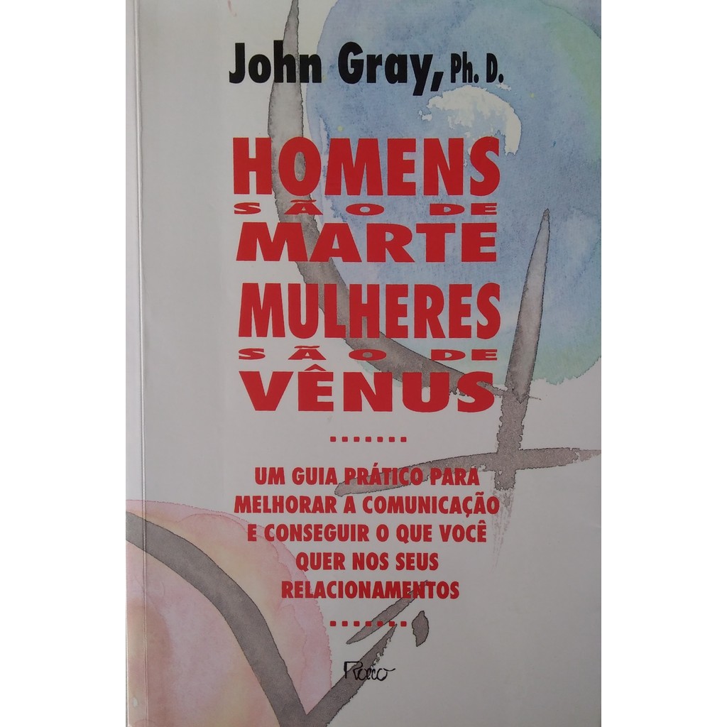 Livro Homens São De Marte Mulheres São De Vênus: Um Guia Prático Para Melhorar A Comunicação E Conseguir O Que Você Q...
