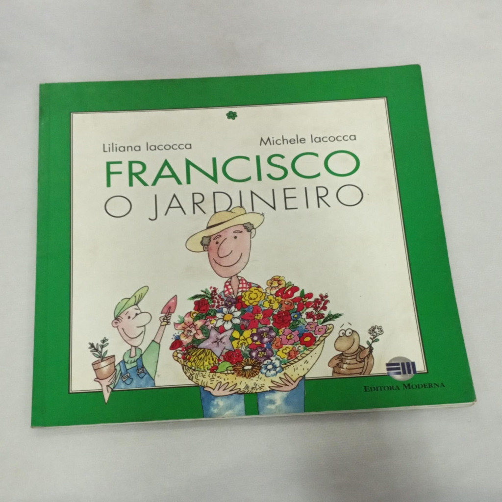 francisco o jardineiro autor liliana iacocca/ michele iacocca