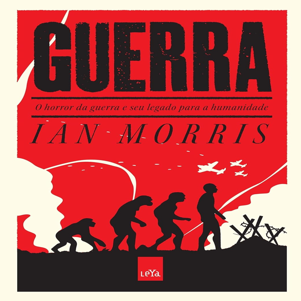 Guerra: O Horror Da Guerra E Seu Legado Para A Humanidade autor Ian Morris