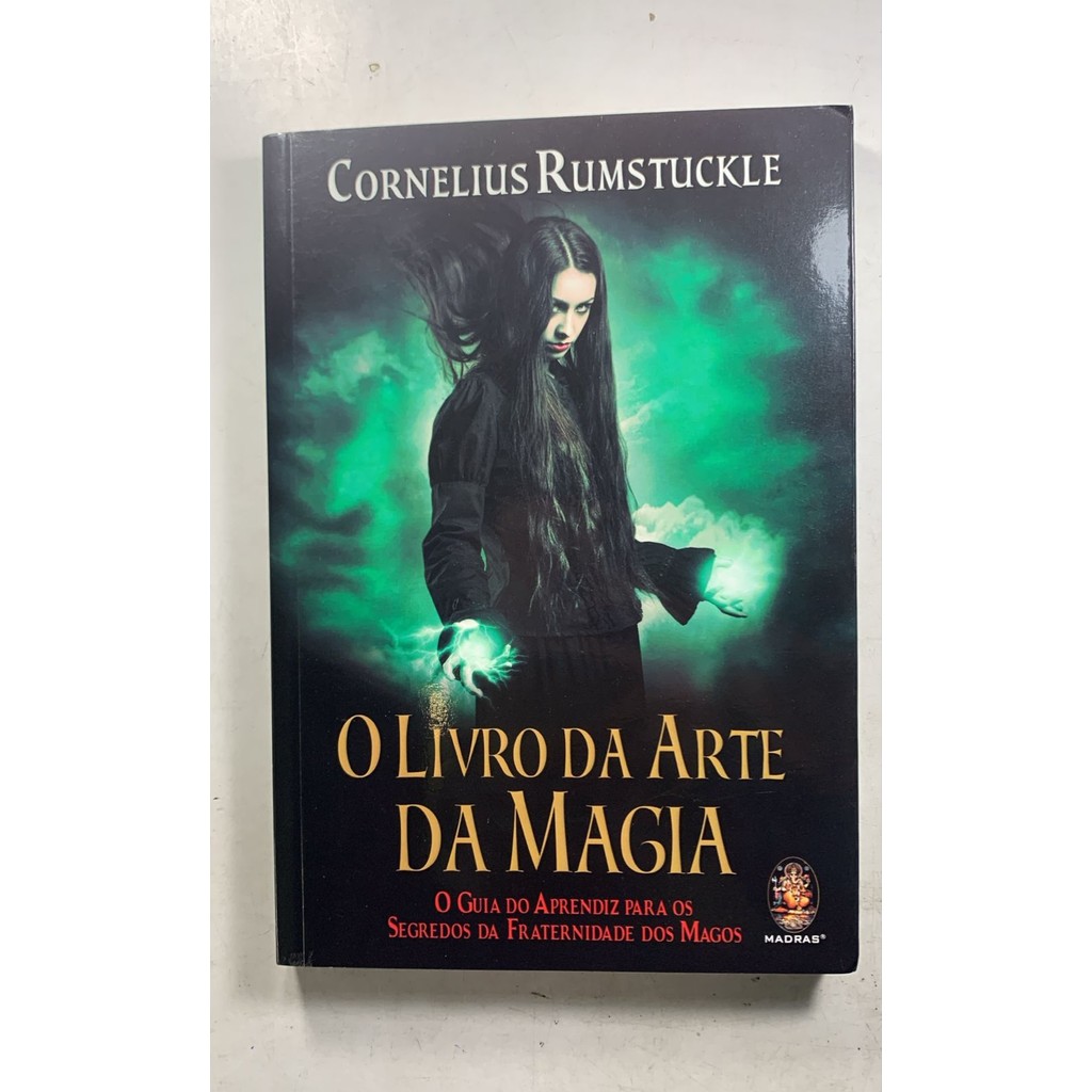 O Livro Da Arte Da Magia O Guia Do Aprendiz Para Os Segredos Da Fraternidade Dos Magos