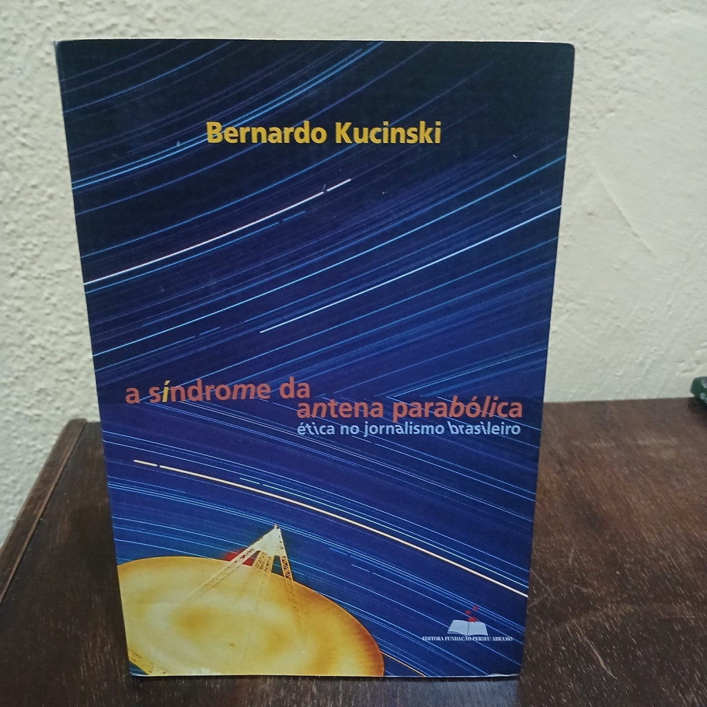A Síndrome da Antena Parabólica - ética no Jornalismo Brasileiro autor Kucinski, bernardo