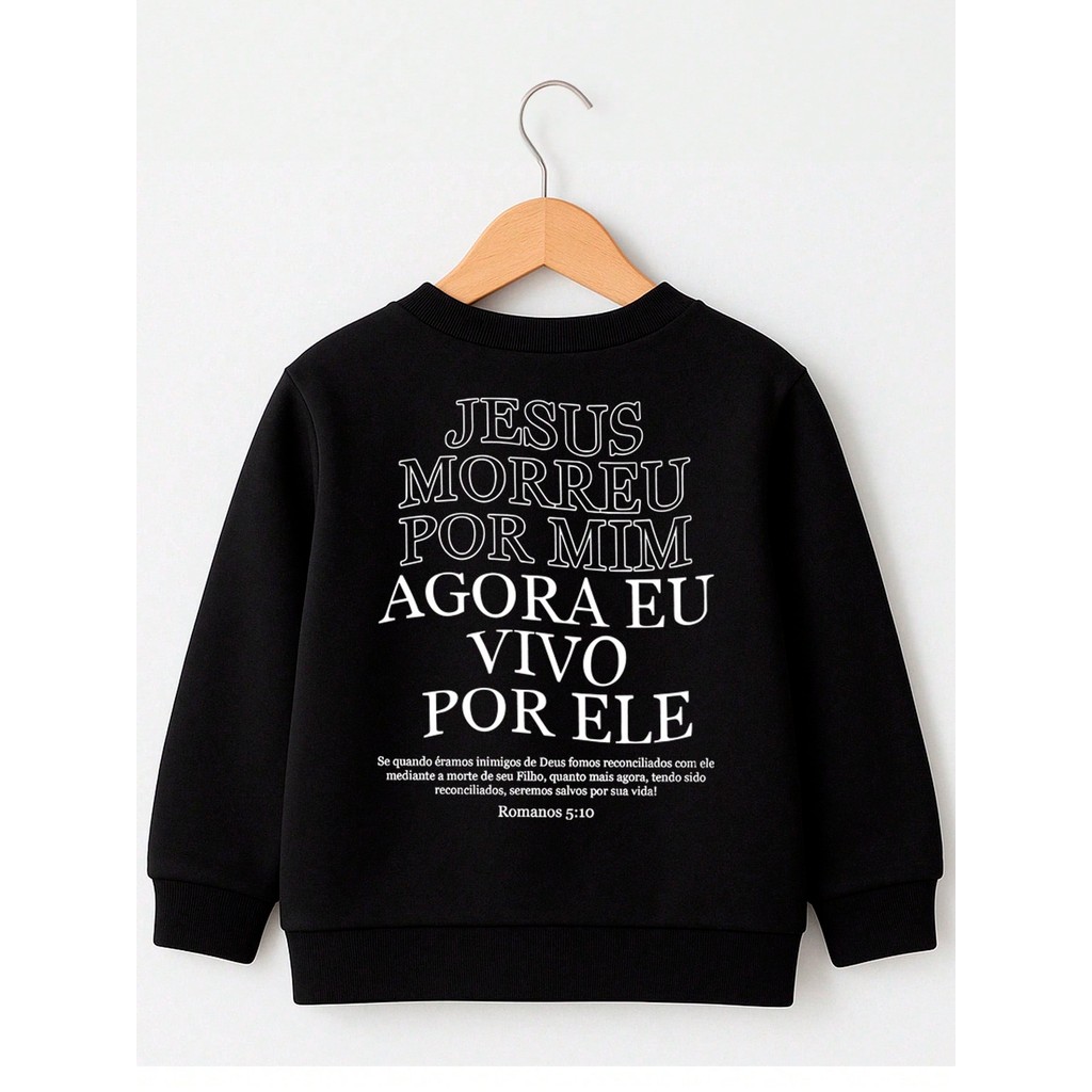Blusa de Moletom Outono Inverno Juvenil e Infantil Eu vivo por ele 100% algodao