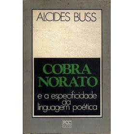 Cobra Norato e a especificidade da linguagem poética autor Alcides Buss
