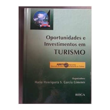 Oportunidades e Investimentos Em Turismo de Maria Henriqueta S. Garcia Gimenes 7237938