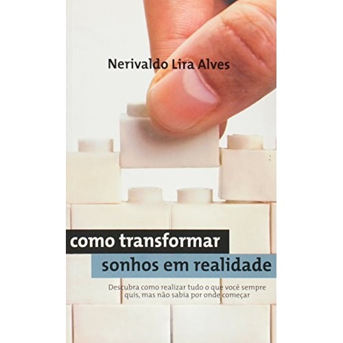 Livro Como Transformar Sonhos Em Realidade de Nerivaldo Alves Lira 7270699