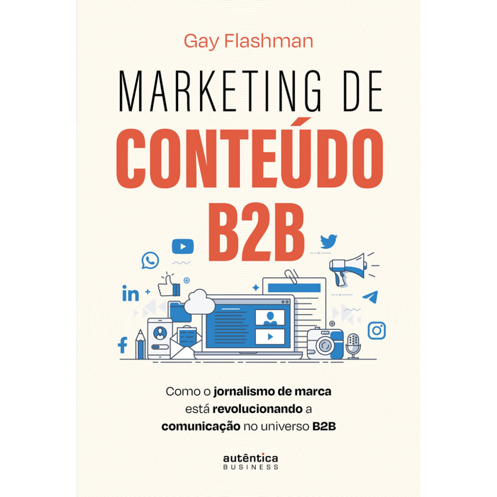MARKETING DE CONTEÚDO B2B COMO O JORNALISMO DE MARCA ESTÁ REVOLUCIONANDO A COMUNICAÇÃO NO UNIVERSO B2B