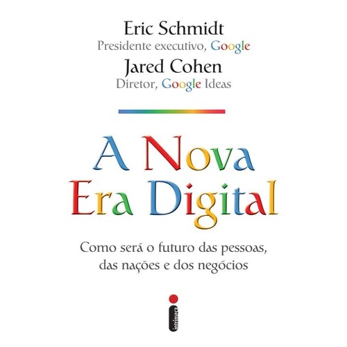 Livro Nova Era Digital Como Será o Futuro das Pessoas, das Nações e dos Negócios de Eric Schmidt, Jared Cohen 7260653