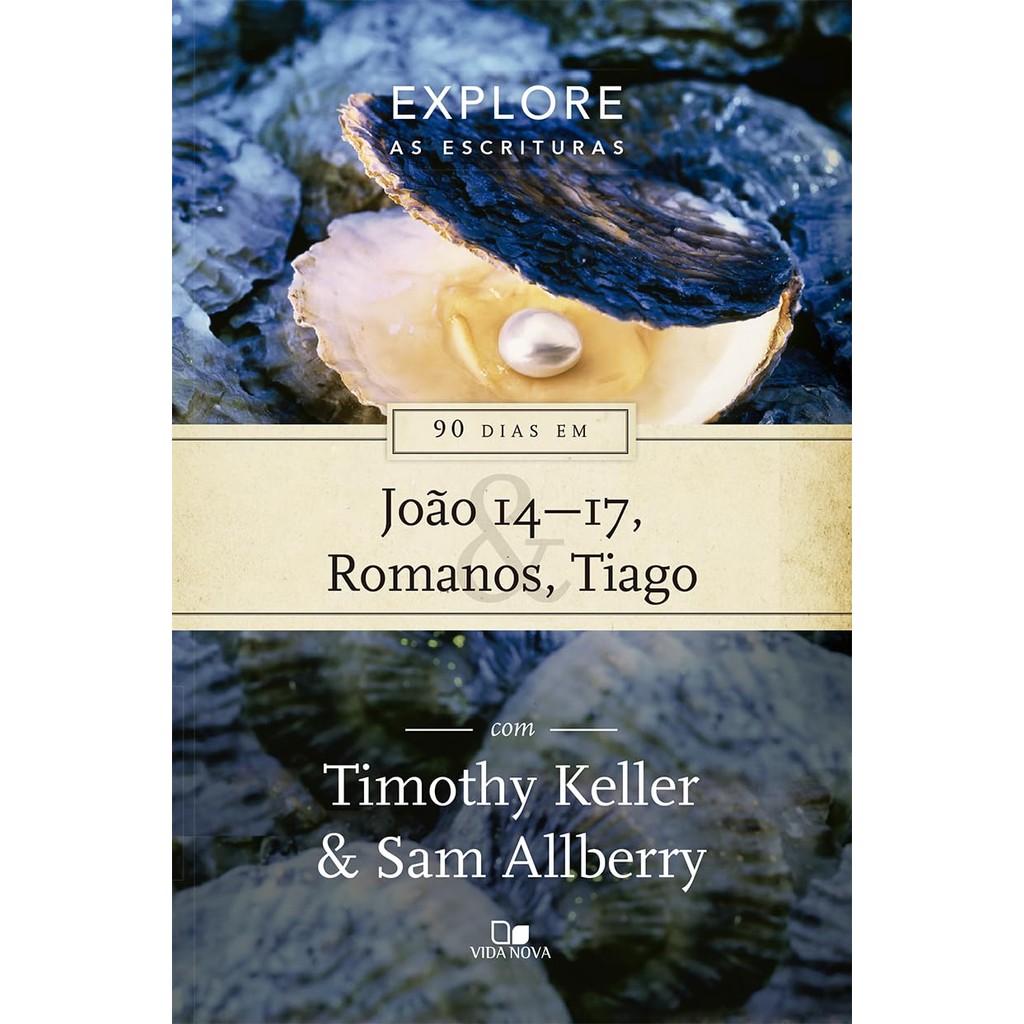 Série Explore as Escrituras | 90 Dias em João 14-17, Romanos e Tiago | Timothy Keller em Oferta na Shopee