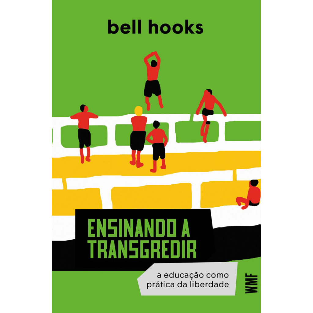 ENSINANDO A TRANSGREDIR A EDUCAÇÃO COMO PRÁTICA DA LIBERDADE