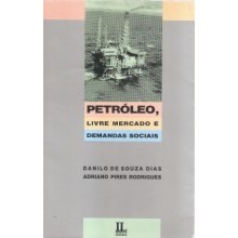 Petróleo, Livre Mercado e Demandas Sociais de Danilo de Souza Dias e Adriano Pires Rodrigue 7237448
