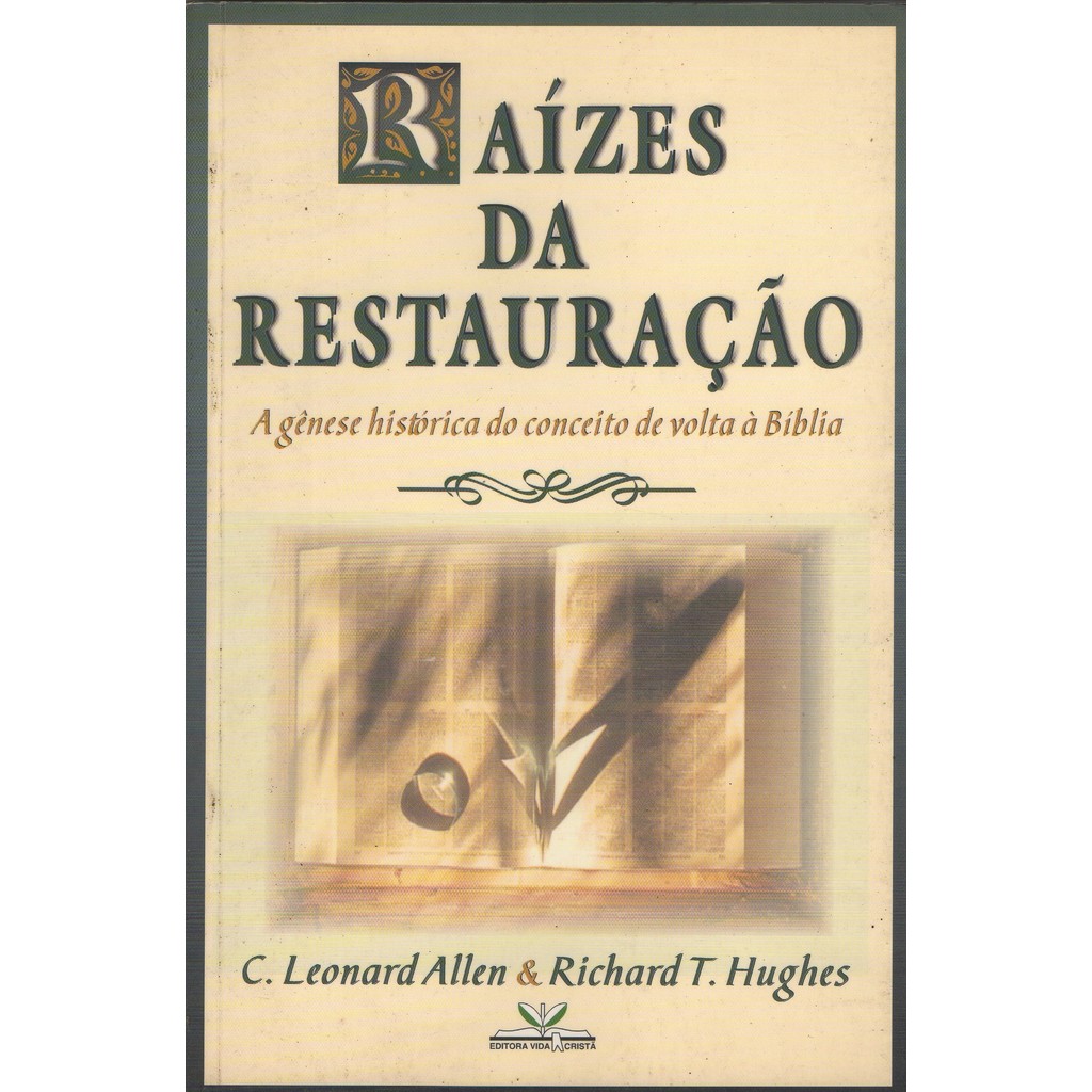 Raízes da Restauração - C. Leonard Allen; Richard T. Hughes