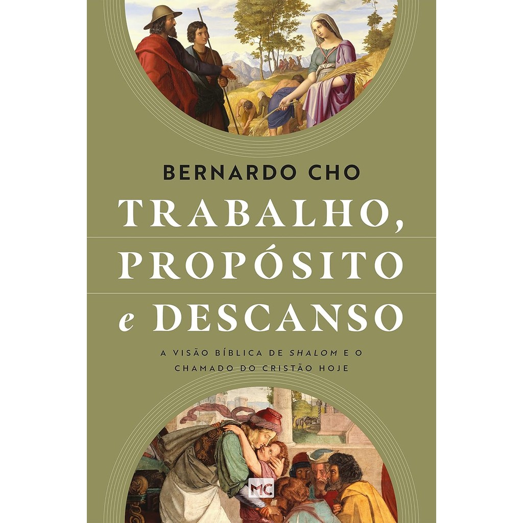 Trabalho, Propósito e Descanso: A Visão Bíblica de Shalom e o Chamado do Cristão Hoje | Bernardo Cho em Oferta na Shopee