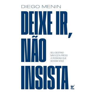 Deixe ir, Não Insista: seu Destino Não Está Preso a Pessoas que Deixam Você |  Diego Menin em Oferta na Shopee