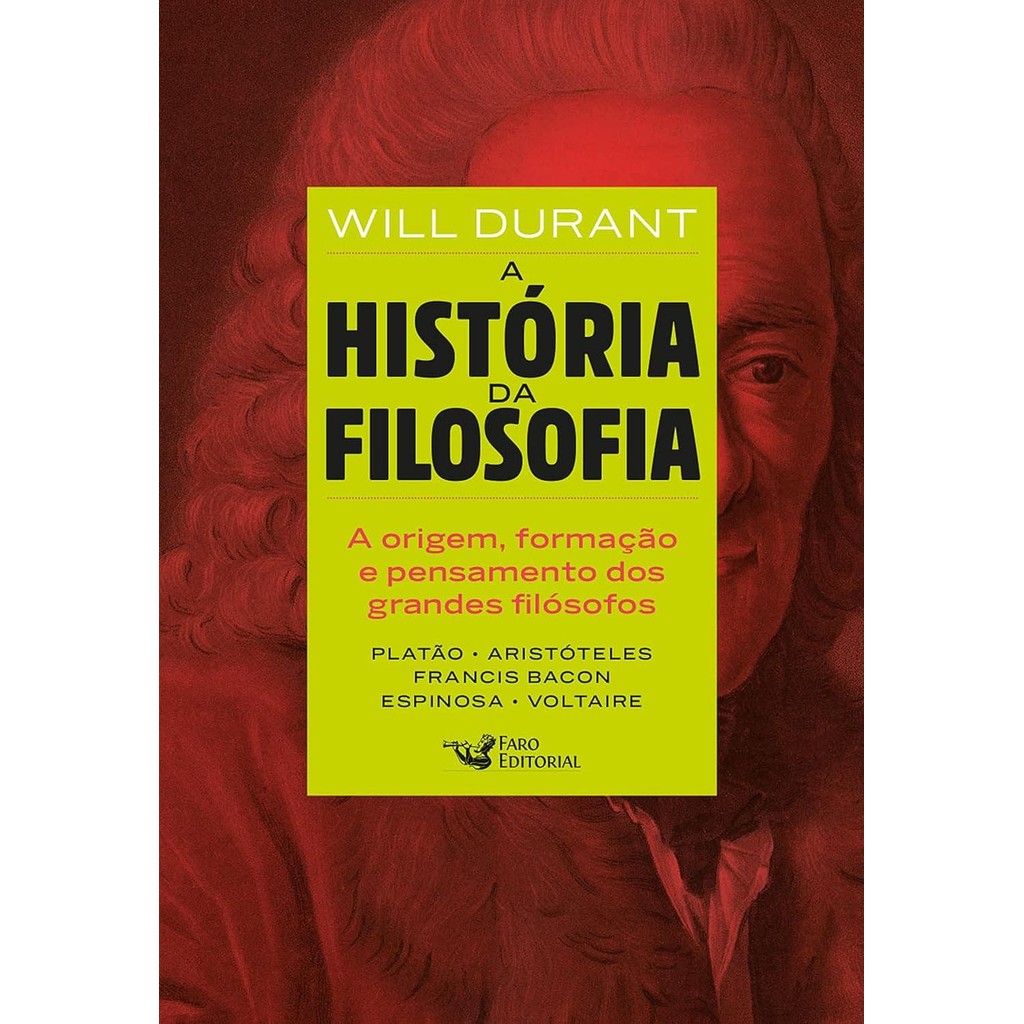 A História da Filosofia - De Platão a Voltaire - Will Durant
