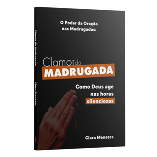 Clamor da Madrugada: Como Deus Age nas Horas Silênciosas | Clara Menezes em Oferta na Shopee