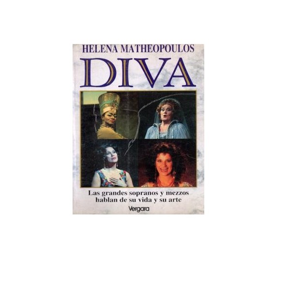 Diva: Las grandes sopranos y mezzos hablan de su vida y su arte autor Helena Matheopoulos
