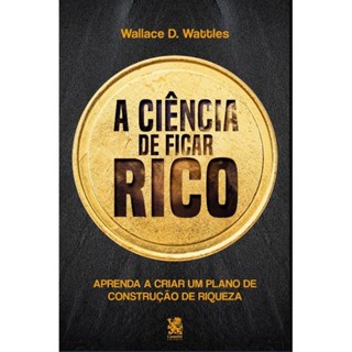 A Ciência de Ficar Rico - Wallace D. Wattles em Oferta na Shopee