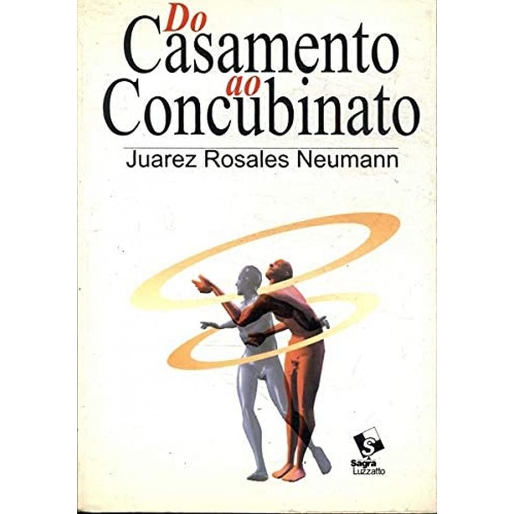 Livro: Do Casamento ao Concubinato Autor: Juarez Rosales Neumann (Novo, Lacrado)