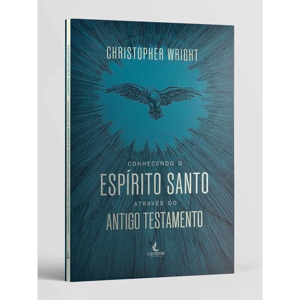 Conhecendo o Espírito Santo através do Antigo Testamento | Christopher J. H. Wright