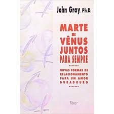 Marte e Vênus Juntos Para Sempre autor John Gray; Trad: Márcia Cezimbra