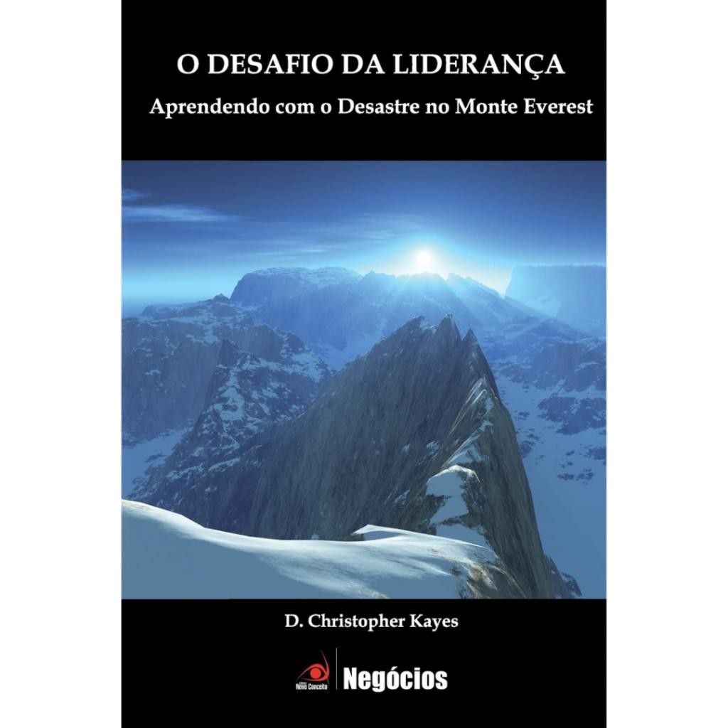 Livro: O Desafio da Liderança: Aprendendo com o Desastre do Everest Autor: Christopher Kayes (Outlet)